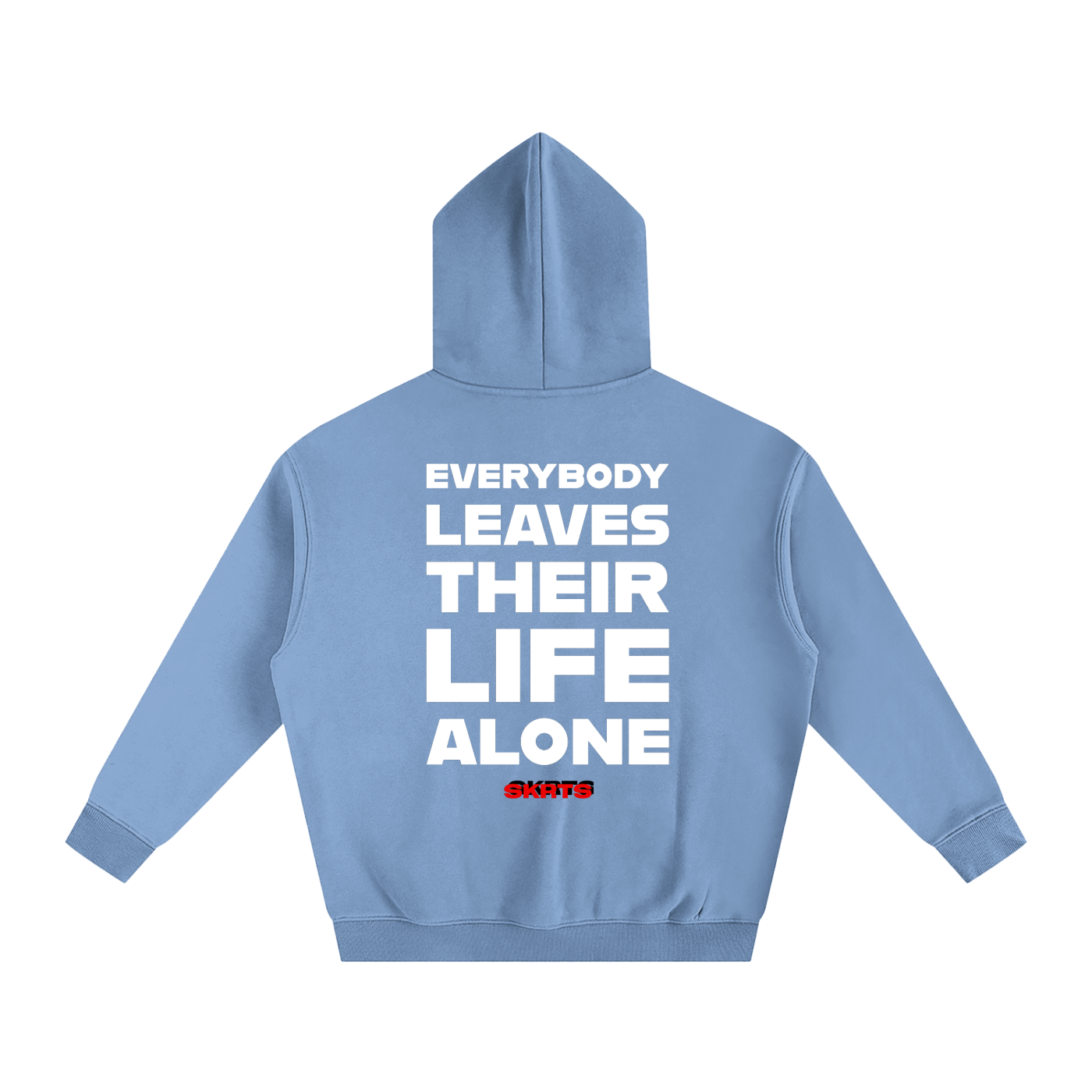 SKRTS Everybody Leaves Their Life Alone Fleeced Hoodie