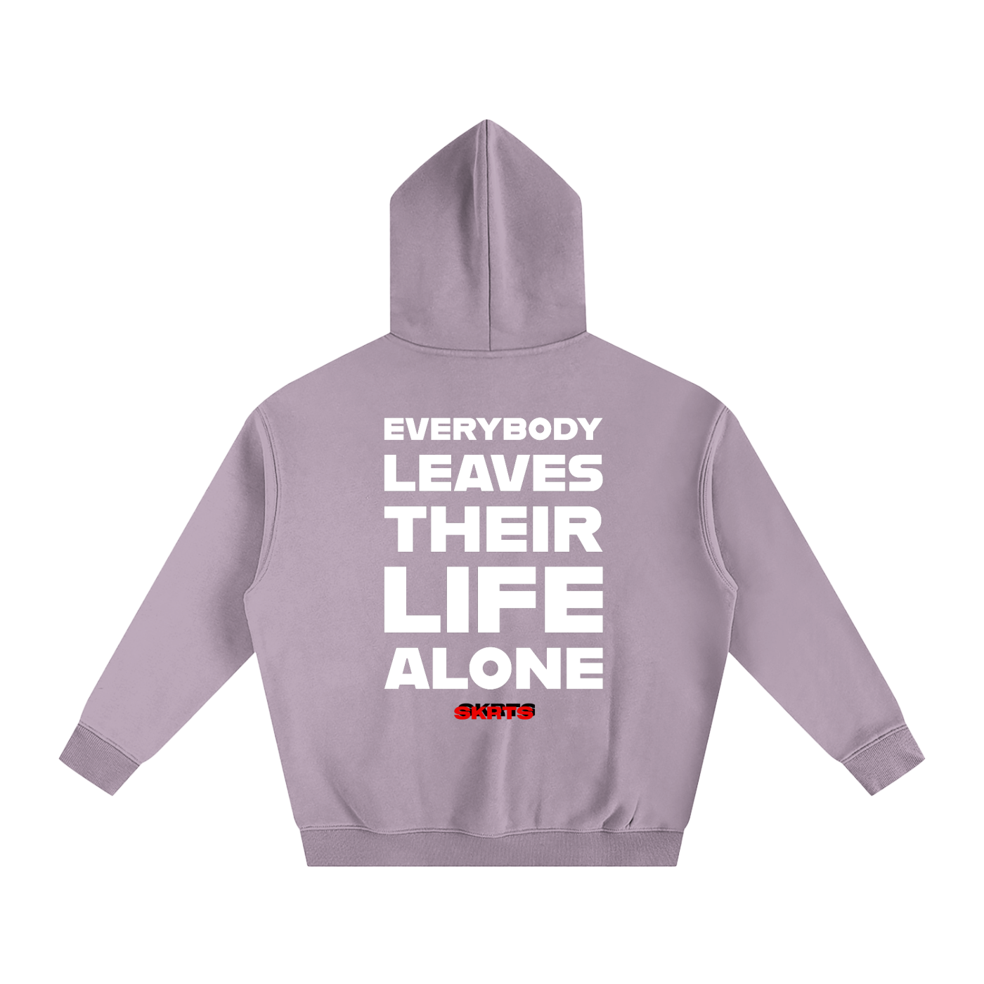 SKRTS Everybody Leaves Their Life Alone Fleeced Hoodie