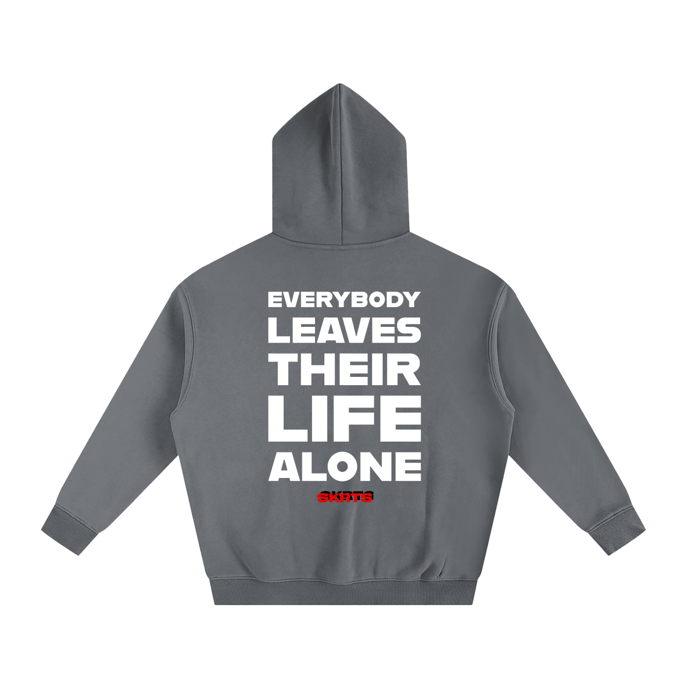 SKRTS Everybody Leaves Their Life Alone Fleeced Hoodie