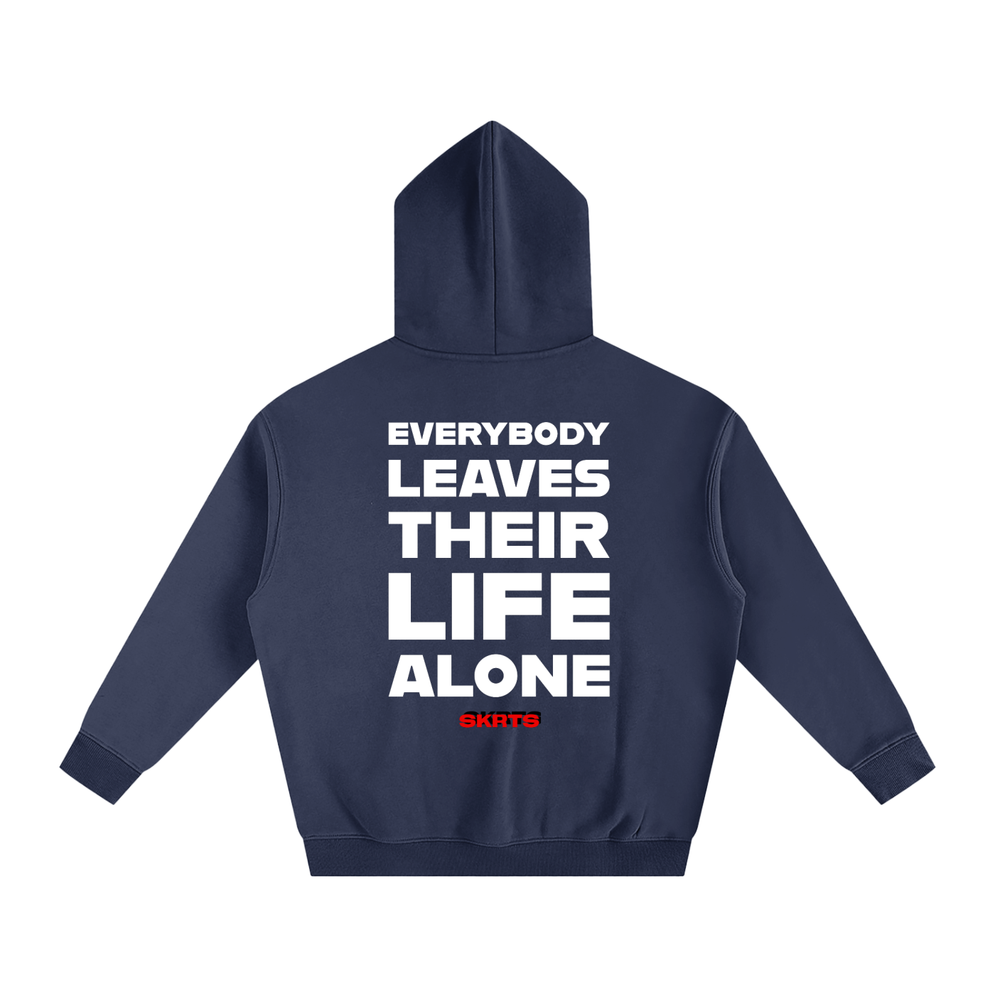 SKRTS Everybody Leaves Their Life Alone Fleeced Hoodie