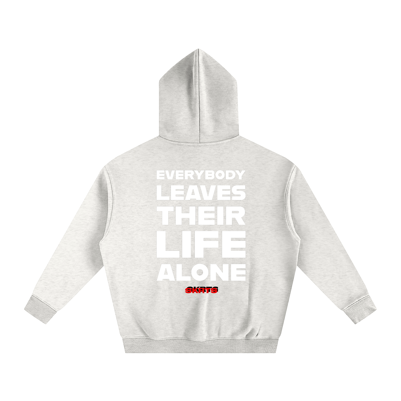 SKRTS Everybody Leaves Their Life Alone Fleeced Hoodie